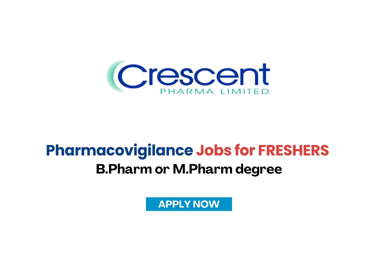 Crescent Pharma is Hiring FRESHERS for Pharmacovigilance Jobs
