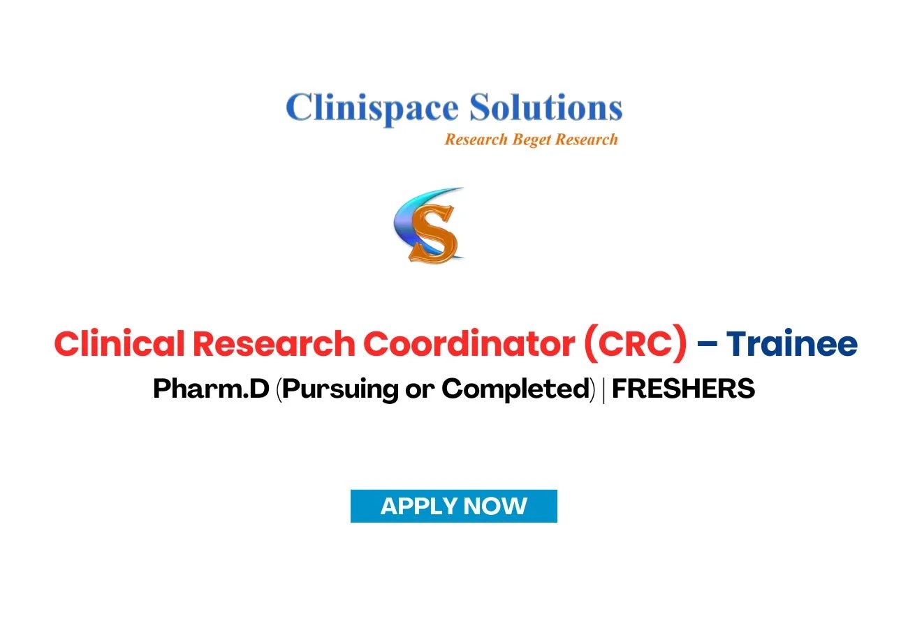 Clinispace Solutions is Hiring FRESHERS for Clinical Research Coordinator (CRC) Trainee role