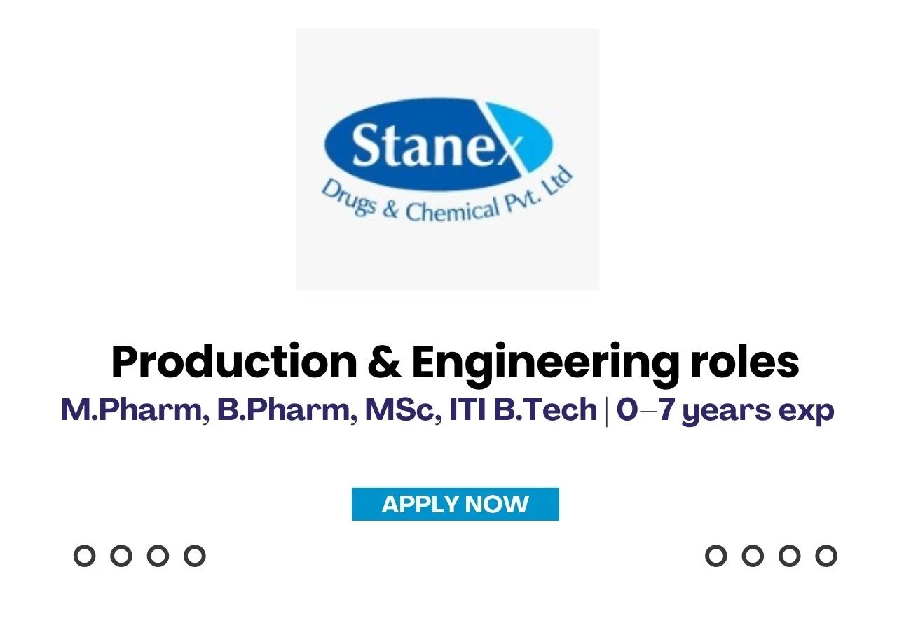 Stanex Drugs is Hiring FRESHERS for Production and Engineering Jobs