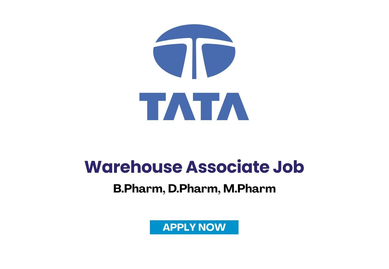 Tata Industries Hiring for Warehouse Associate with B.Pharm, D.Pharm, M.Pharm degree