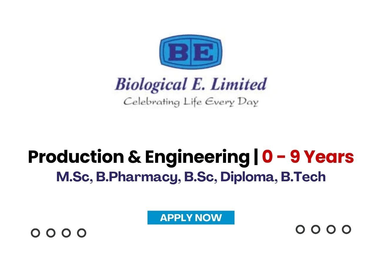 Biological E. Limited is Hiring Freshers & Experienced for Production & Engineering