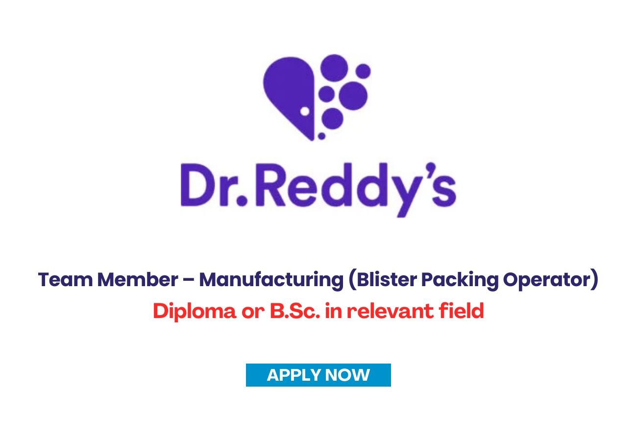 Dr Reddy&rsquo;s Hiring for Team Member - Manufacturing ( Blister Packing Operator)