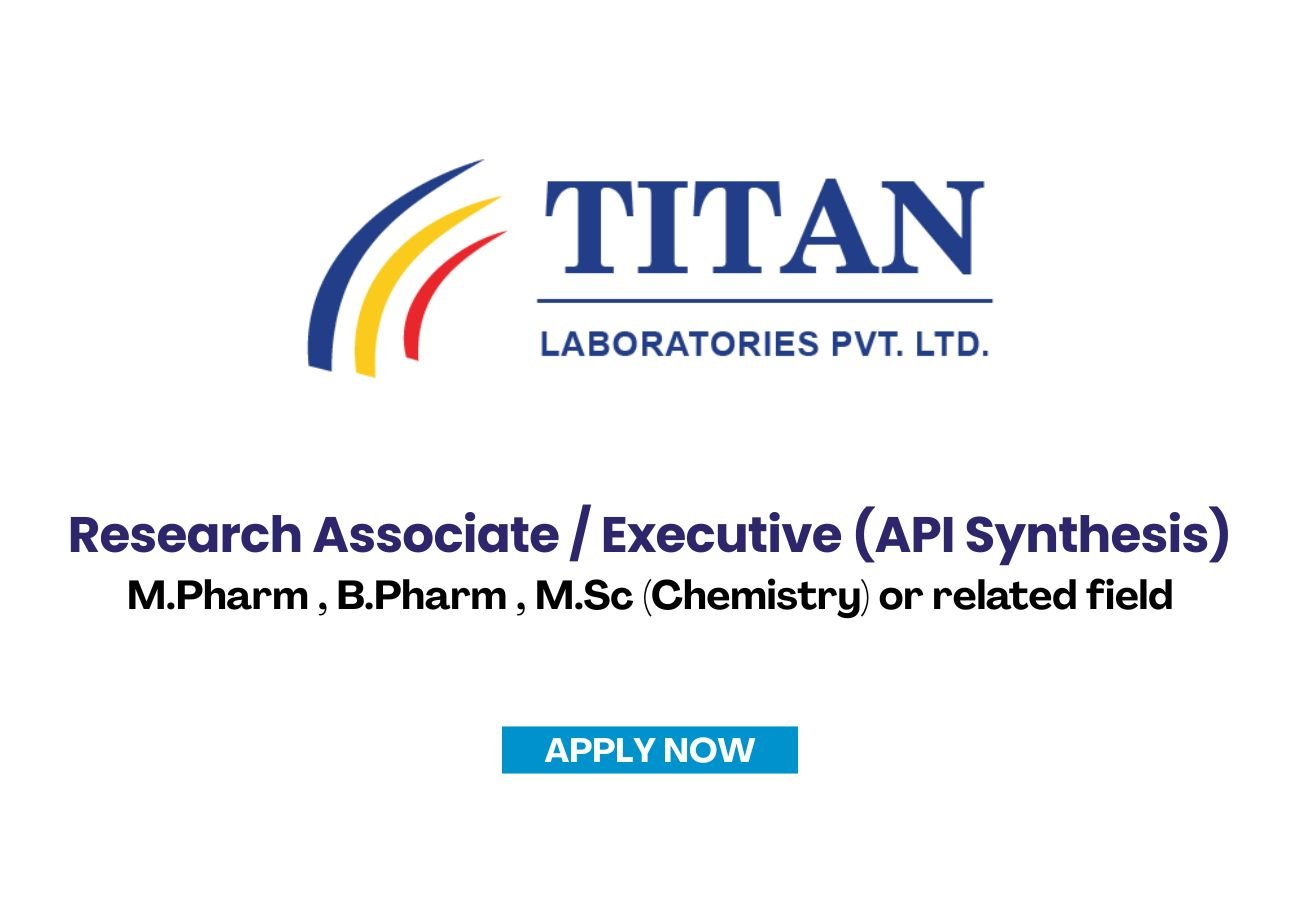 Titan Pharma is Hiring for Research Associate / Executive (API Synthesis)