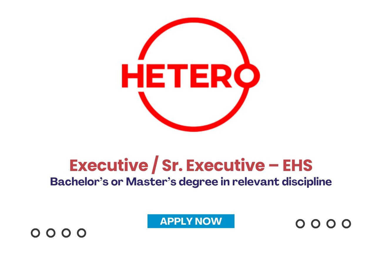Hetero Labs is Hiring for Executive / Sr. Executive &ndash; EHS