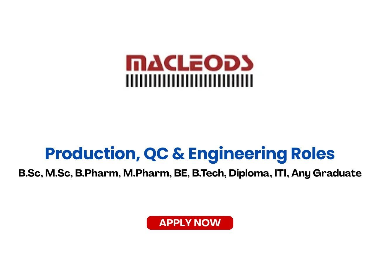 Macleods Pharmaceuticals is Hiring for Production, QC & Engineering Roles