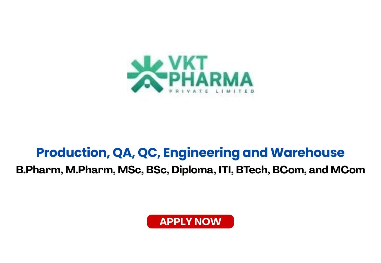 VKT Pharma is Hiring for Production, QA, QC, Engineering and Warehouse