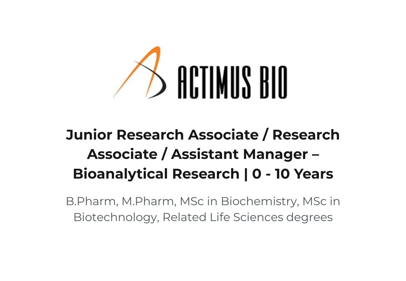 Actimus Biosciences Hiring Bioanalytical Research Professionals | 0 - 10 Years