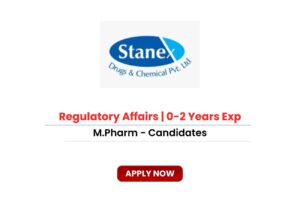 Stanex Drugs and Chemicals is Hiring FRESHERS for Regulatory Affairs