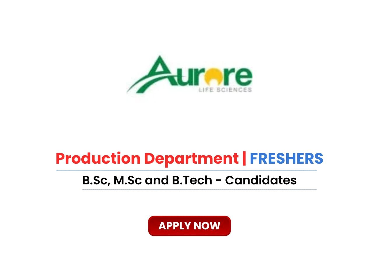 Aurore Life Sciences is Hiring FRESHERS for Production Department