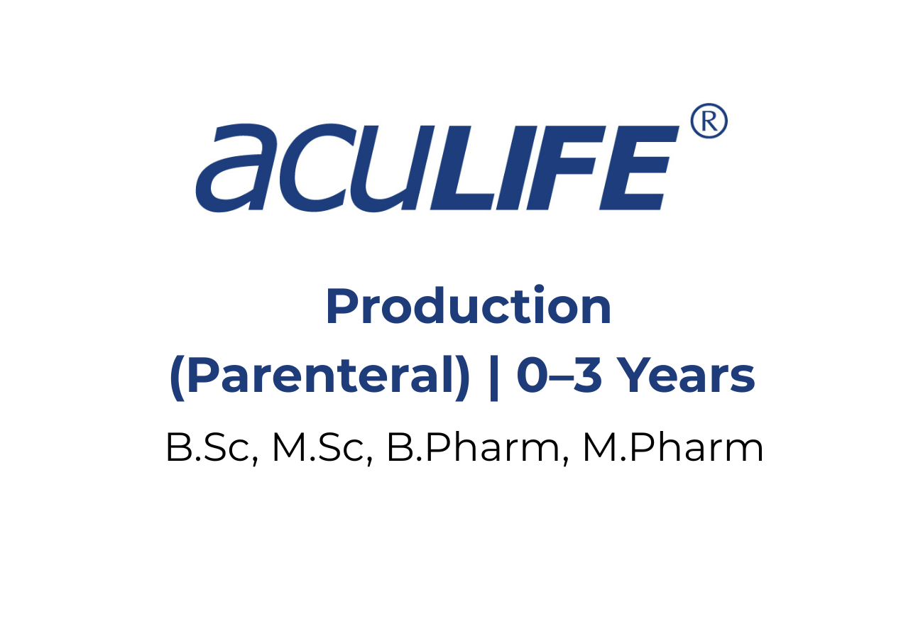 Aculife Hiring Freshers Production (Parenteral) | 0&ndash;3 Years