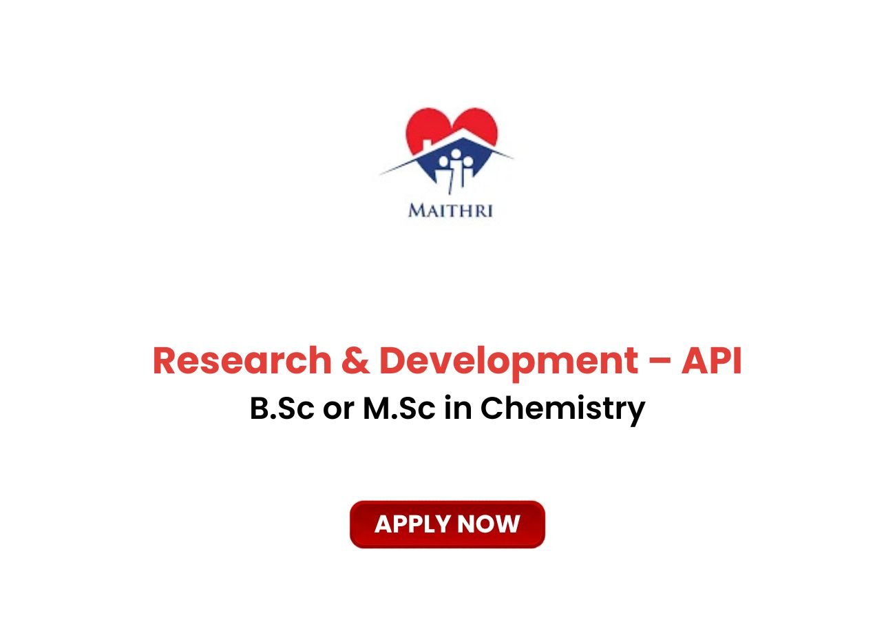 Maithri Drugs Private Limited Hiring for Research & Development (API)