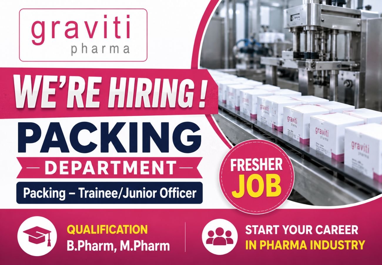 Graviti Pharmaceuticals is Hiring FRESHERS for Packing &ndash; Trainee/Junior Officer